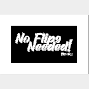 No Flips Needed Posters and Art